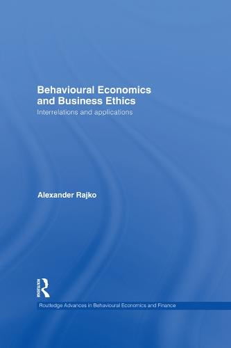 Behavioural Economics and Business Ethics: Interrelations and Applications (Paperback)