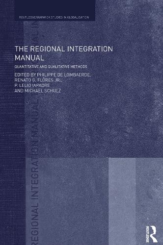 The Regional Integration Manual: Quantitative and Qualitative Methods - Routledge Studies in Globalisation (Paperback)