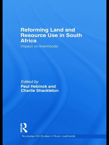 Reforming Land and Resource Use in South Africa: Impact on Livelihoods - Routledge ISS Studies in Rural Livelihoods 6 (Paperback)