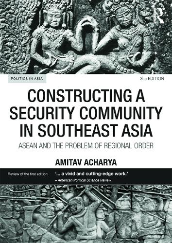 Constructing a Security Community in Southeast Asia: ASEAN and the Problem of Regional Order - Politics in Asia (Paperback)