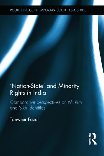 Nation-state and Minority Rights in India: Comparative Perspectives on Muslim and Sikh Identities - Routledge Contemporary South Asia Series (Hardback)