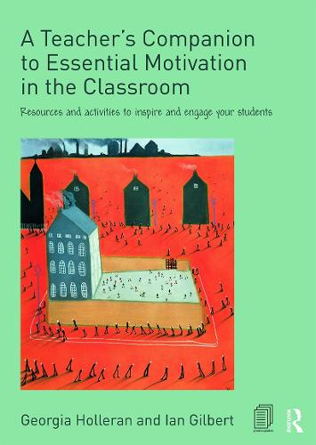 A Teacher's Companion to Essential Motivation in the Classroom: Resources and activities to inspire and engage your students (Paperback)