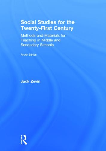 Social Studies for the Twenty-First Century: Methods and Materials for Teaching in Middle and Secondary Schools (Hardback)