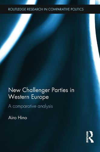 New Challenger Parties in Western Europe: A Comparative Analysis - Routledge Research in Comparative Politics (Paperback)