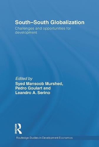 South-South Globalization: Challenges and Opportunities for Development - Routledge Studies in Development Economics 90 (Paperback)