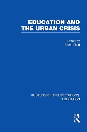 Education and the Urban Crisis - Routledge Library Editions: Education (Paperback)