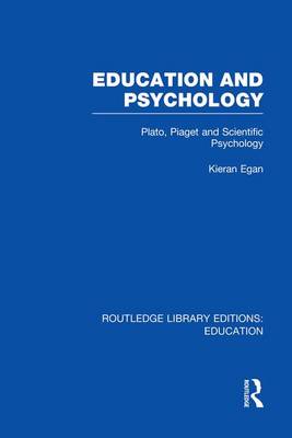 Education and Psychology: Plato, Piaget and Scientific Psychology - Routledge Library Editions: Education (Paperback)