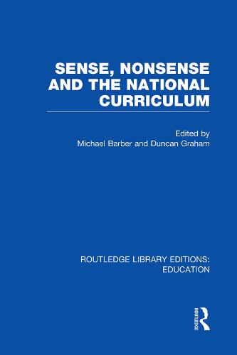 Sense and Nonsense and the National Curriculum - Routledge Library Editions: Education (Paperback)