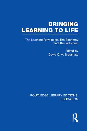 Bringing Learning to Life: The Learning Revolution, The Economy and the Individual - Routledge Library Editions: Education (Paperback)
