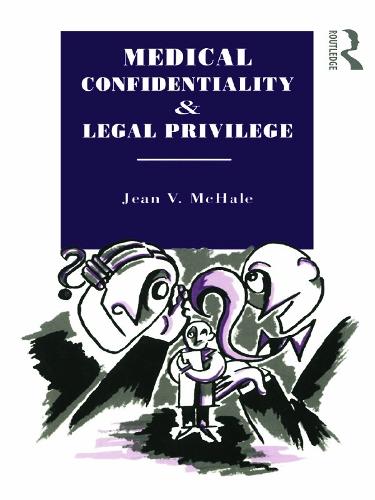 Medical Confidentiality and Legal Privilege - Social Ethics and Policy (Paperback)