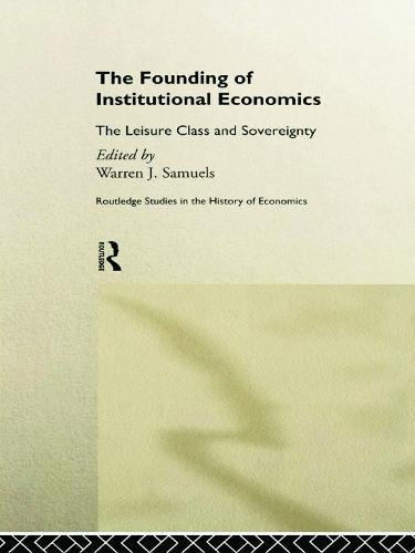 The Founding of Institutional Economics - Routledge Studies in the History of Economics (Paperback)