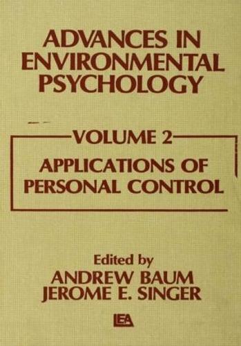 Advances in Environmental Psychology: Applications of Personal Control Volume 2 (Paperback)