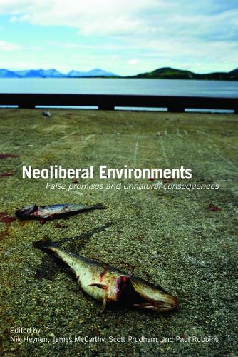 Neoliberal Environments: False Promises and Unnatural Consequences (Paperback)