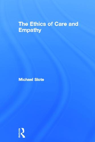 The Ethics of Care and Empathy (Hardback)