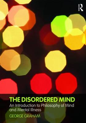 The Disordered Mind: An Introduction to Philosophy of Mind and Mental Illness (Paperback)