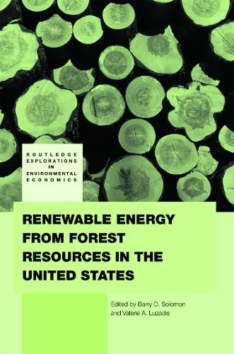 Renewable Energy from Forest Resources in the United States - Routledge Explorations in Environmental Economics (Hardback)