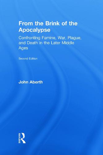 From the Brink of the Apocalypse: Confronting Famine, War, Plague and Death in the Later Middle Ages (Hardback)