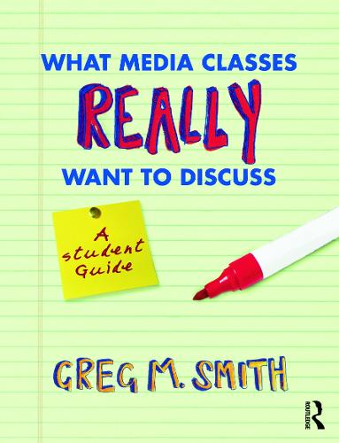 What Media Classes Really Want to Discuss: A Student Guide (Paperback)