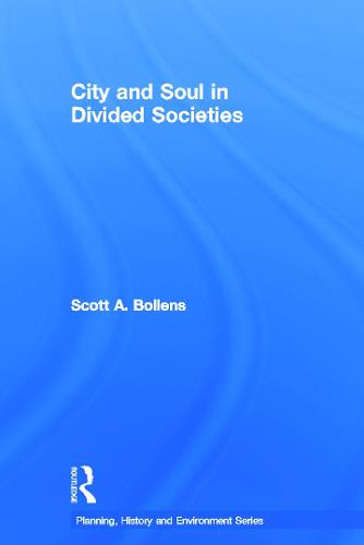 City and Soul in Divided Societies - Planning, History and Environment Series (Hardback)