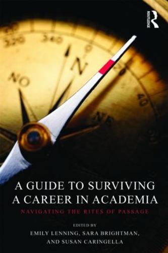 A Guide to Surviving a Career in Academia: Navigating the Rites of Passage (Paperback)