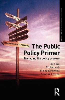 The Public Policy Primer: Managing the Policy Process - Routledge Textbooks in Policy Studies (Paperback)