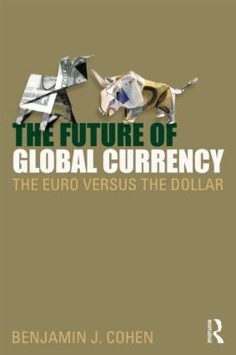 Cover The Future of Global Currency: The Euro Versus the Dollar
