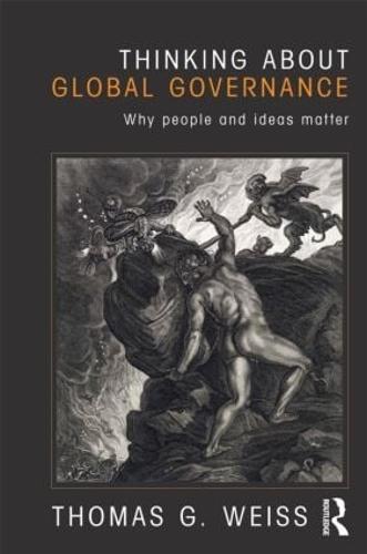 Thinking about Global Governance: Why People and Ideas Matter (Paperback)
