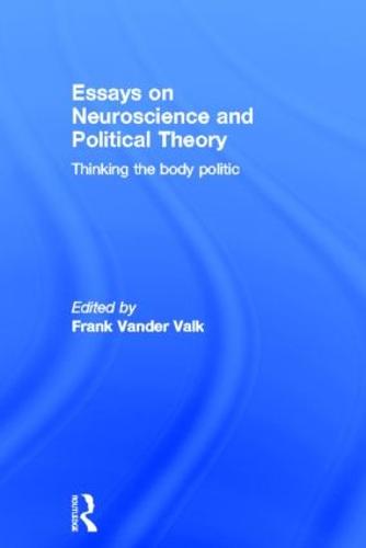 Essays on Neuroscience and Political Theory: Thinking the Body Politic (Hardback)