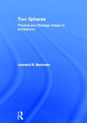 Two Spheres: Physical and Strategic Design in Architecture (Hardback)