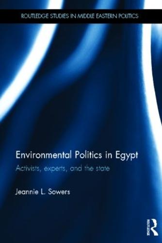 Environmental Politics in Egypt: Activists, Experts and the State (Hardback)