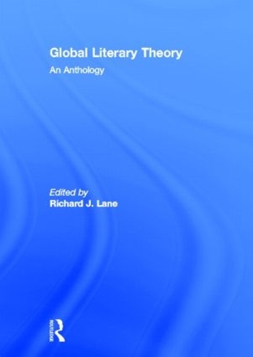 Global Literary Theory: An Anthology (Hardback)