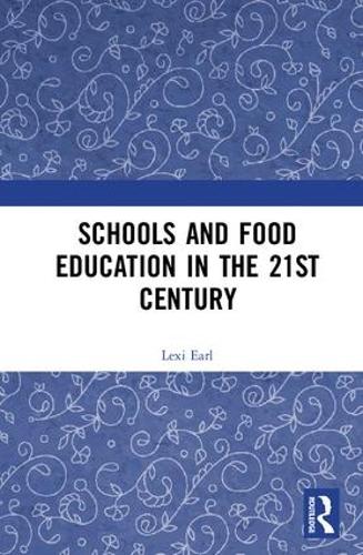Schools and Food Education in the 21st Century (Hardback)