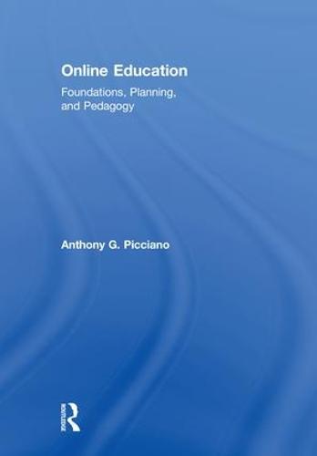 Online Education: Foundations, Planning, and Pedagogy (Hardback)