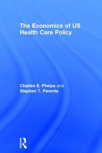 The Economics of US Health Care Policy (Hardback)