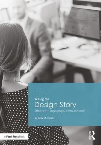 Telling the Design Story: Effective and Engaging Communication (Paperback)