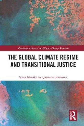 The Global Climate Regime and Transitional Justice - Routledge Advances in Climate Change Research (Hardback)