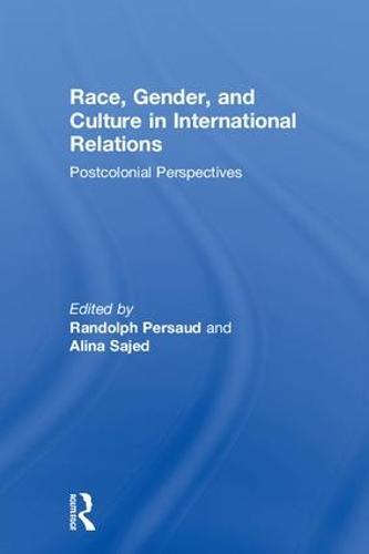 Race, Gender, and Culture in International Relations: Postcolonial Perspectives (Hardback)