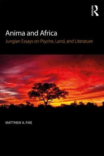 Anima and Africa: Jungian Essays on Psyche, Land, and Literature (Paperback)