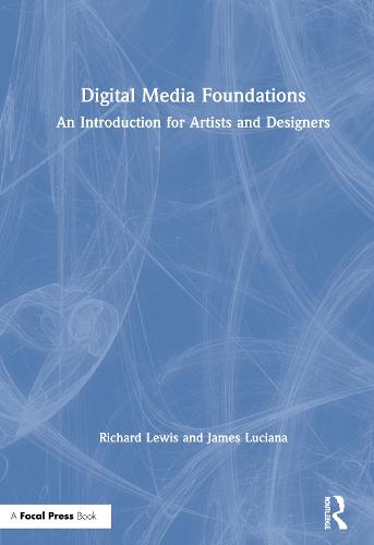 Digital Media Foundations: A Hands-on Introduction (Hardback)