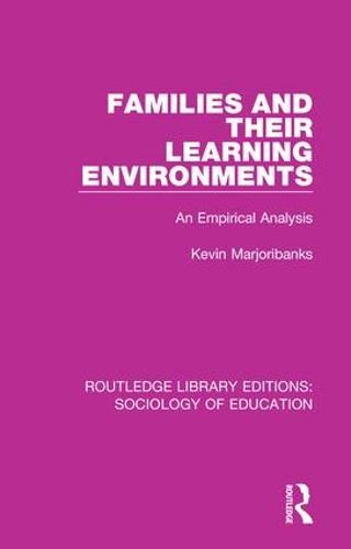 Families and their Learning Environments: An Empirical Analysis - Routledge Library Editions: Sociology of Education 34 (Hardback)