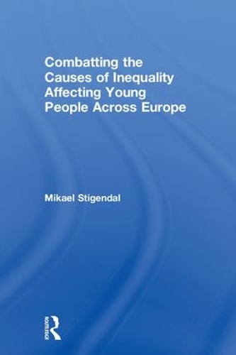 Combatting the Causes of Inequality Affecting Young People Across Europe (Hardback)