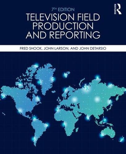 Television Field Production and Reporting: A Guide to Visual Storytelling (Paperback)