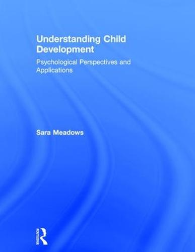 Understanding Child Development: Psychological Perspectives and Applications (Hardback)