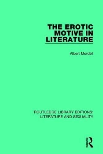 The Erotic Motive in Literature - Routledge Library Editions: Literature and Sexuality (Hardback)