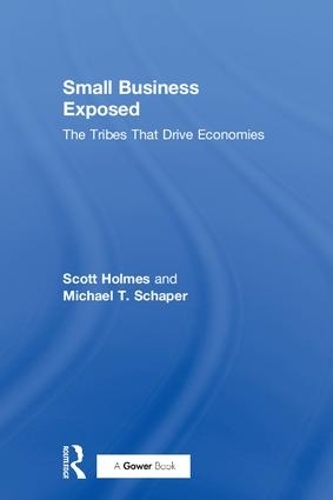 Small Business Exposed: The Tribes That Drive Economies (Hardback)