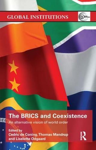 The BRICS and Coexistence: An Alternative Vision of World Order (Paperback)