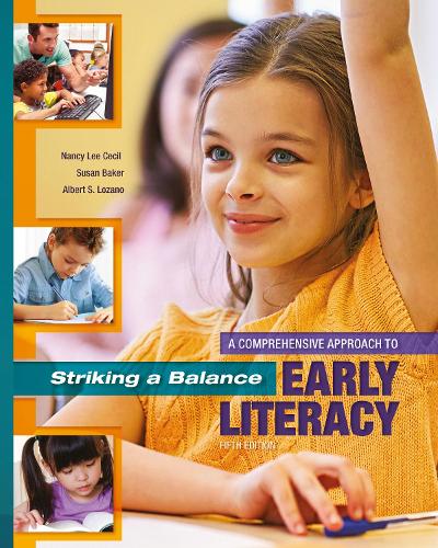 Striking a Balance: A Comprehensive Approach to Early Literacy: A Comprehensive Approach to Early Literacy (Hardback)