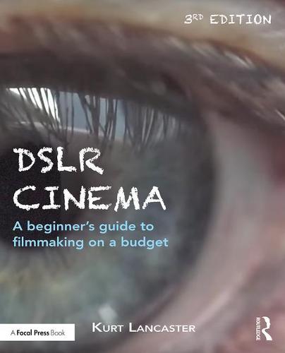 DSLR Cinema: A beginner’s guide to filmmaking on a budget (Paperback)