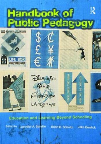 Handbook of Public Pedagogy: Education and Learning Beyond Schooling - Studies in Curriculum Theory Series (Paperback)