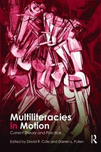 Multiliteracies in Motion: Current Theory and Practice (Paperback)